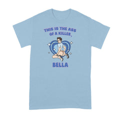 This Is The Ass of A Killer Bella T-Shirt Top