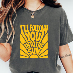 I'LL FOLLOW YOU Into The Sun Graphic T-Shirt