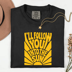 I'LL FOLLOW YOU Into The Sun Graphic T-Shirt