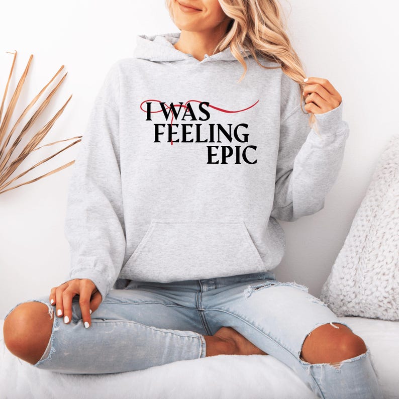 I Was Feeling Epic Unisex Hoodie