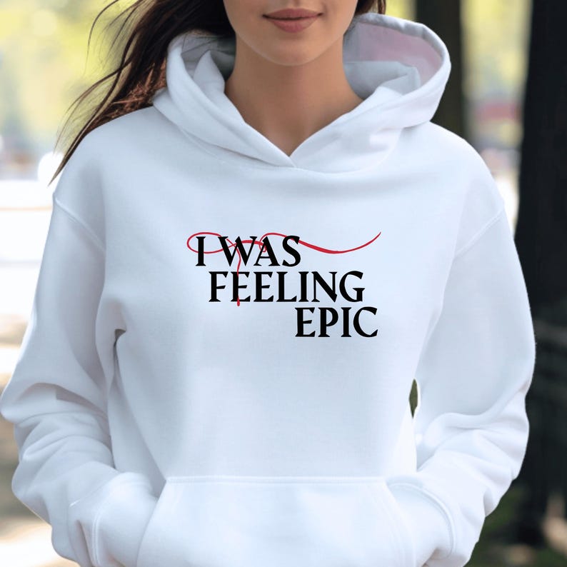 I Was Feeling Epic Unisex Hoodie