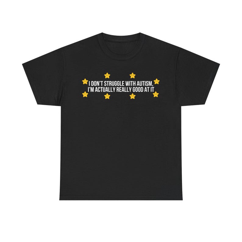 I Don't Struggle with Autism Printed T-shirt