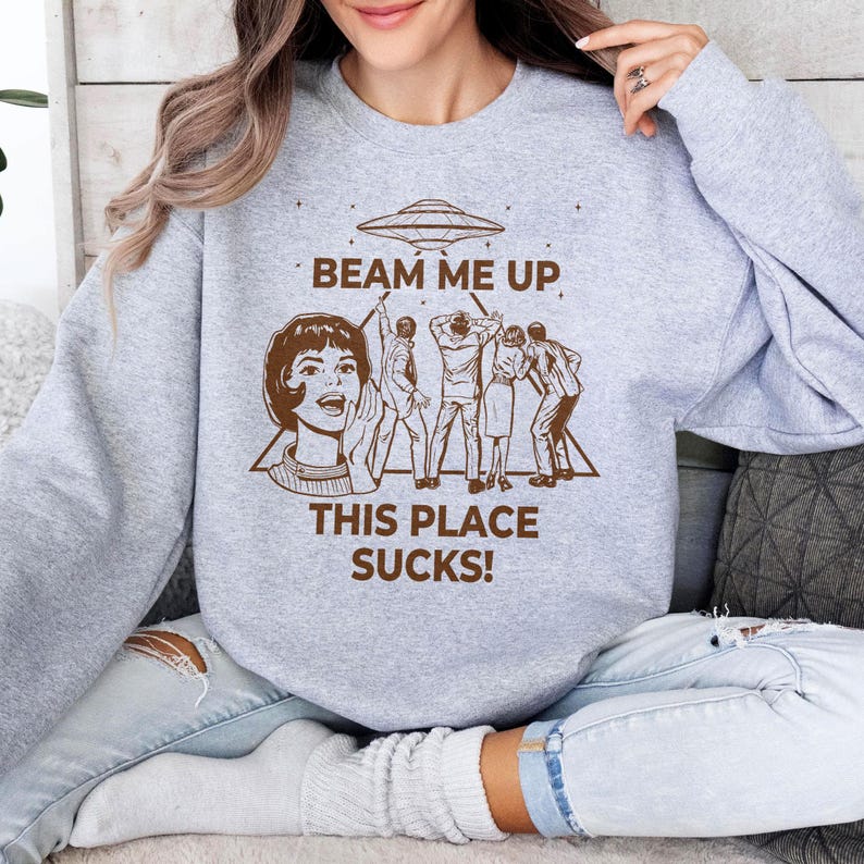 Funny Beam Me Up This Place Sucks Sweatshirt