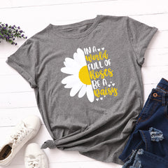 Women's Letter In A World Full of Roses Be A Daisy Graphic T-shirt