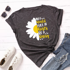 Women's Letter In A World Full of Roses Be A Daisy Graphic T-shirt