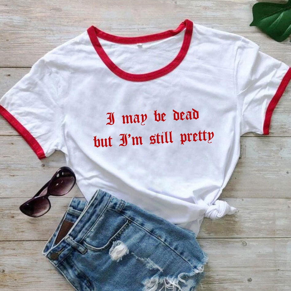 Chic Girls I May Be Dead But I'm Still Pretty Tee