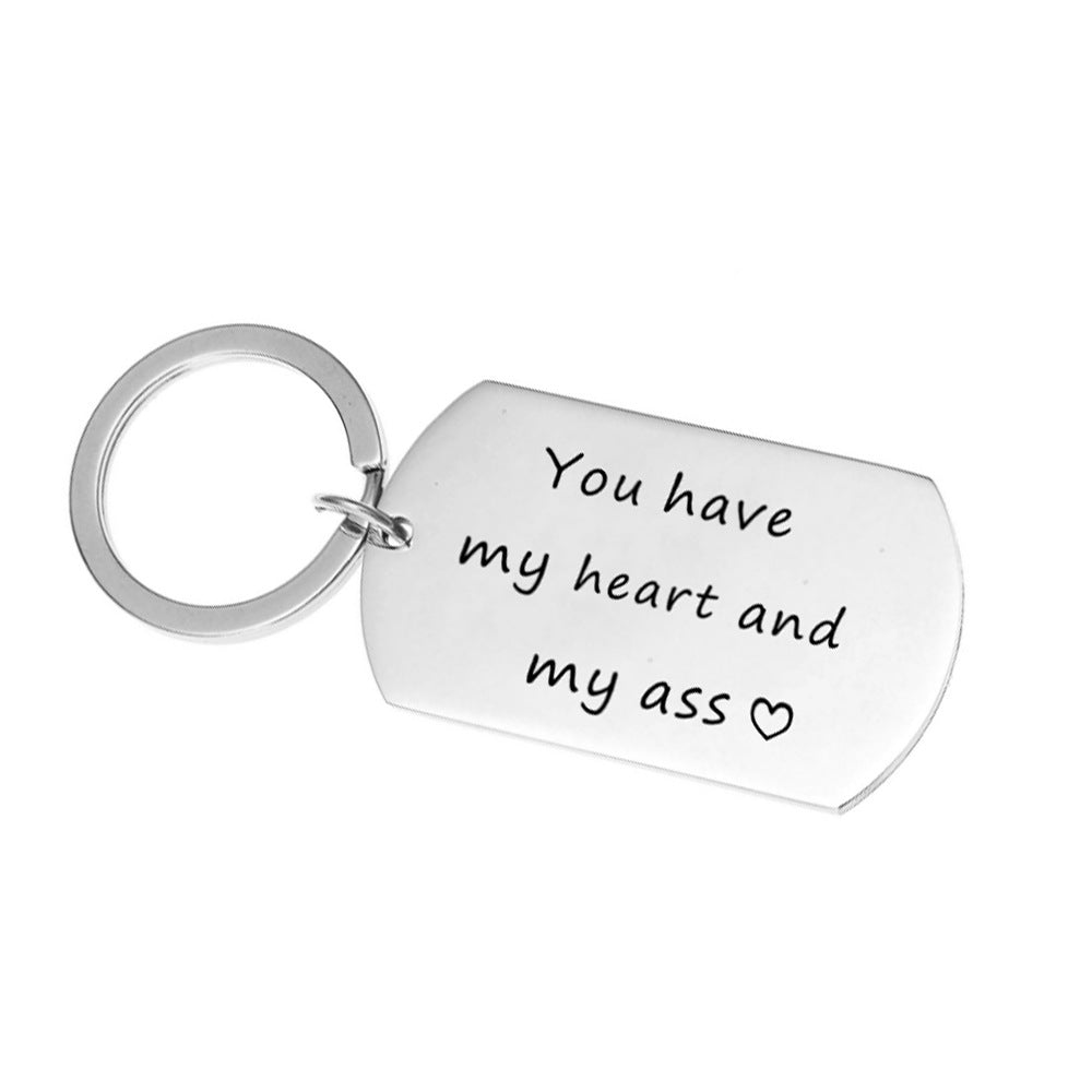 You Have My Heart and My Ass Stainless Steel Keychain