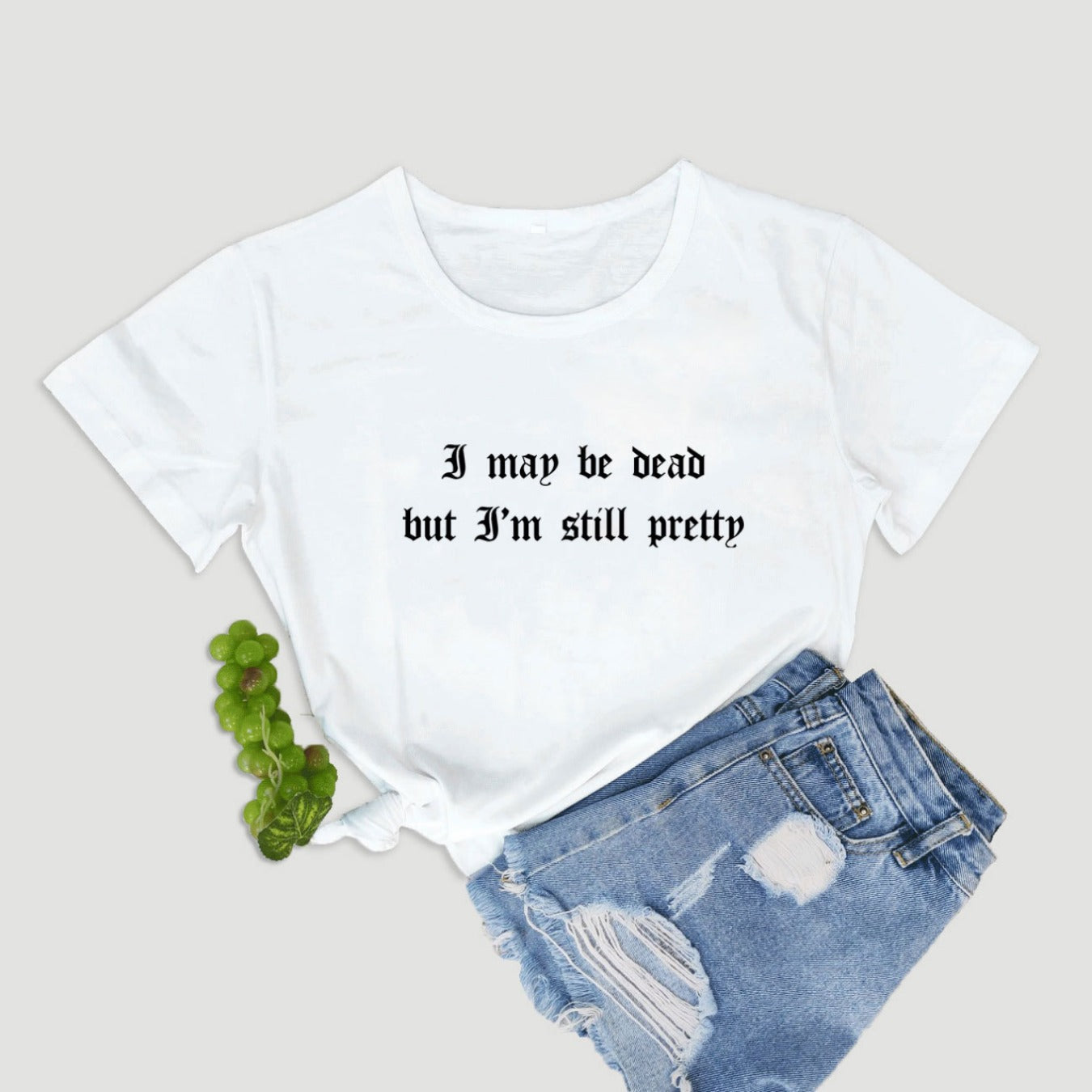 Chic Girls I May Be Dead But I'm Still Pretty Tee