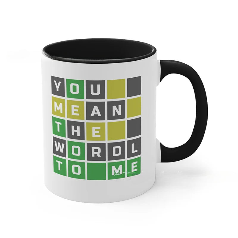 You Mean The Wordl To Me Coffee Mug