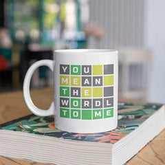 You Mean The Wordl To Me Coffee Mug