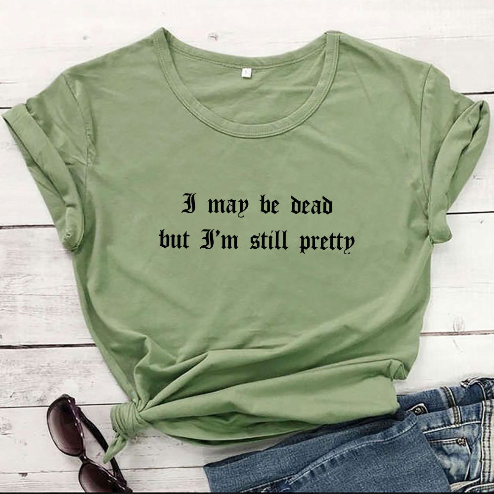 Chic Girls I May Be Dead But I'm Still Pretty Tee