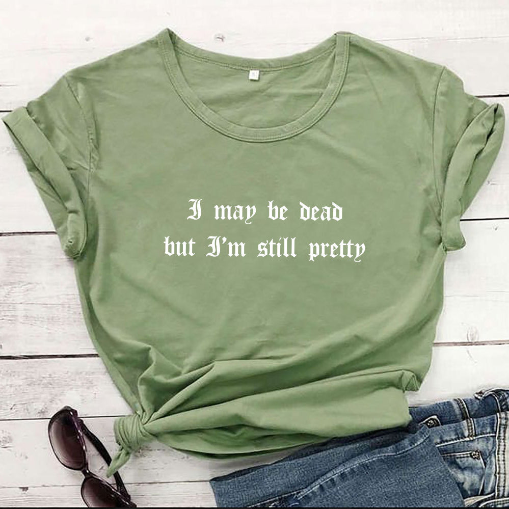 Chic Girls I May Be Dead But I'm Still Pretty Tee